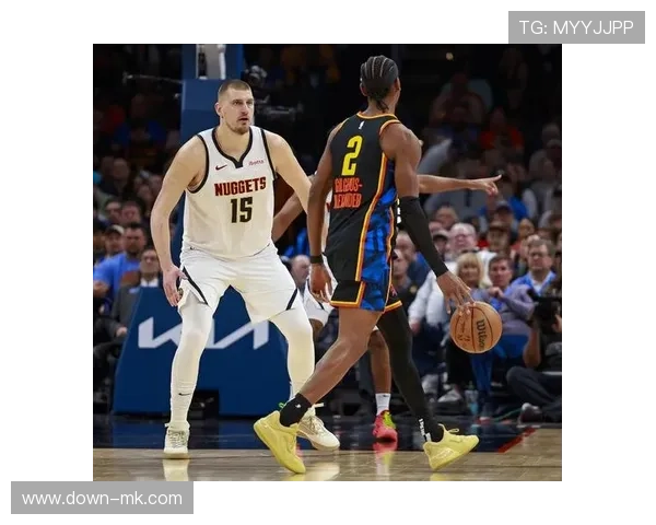 约基奇回归首战：掘金内线策应体系如何破解雷霆换防